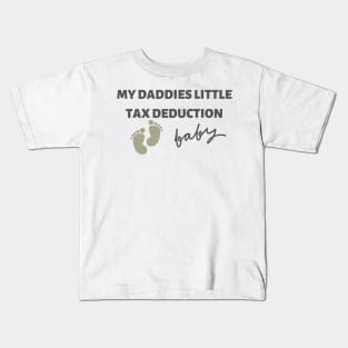 My Daddies Little Tax Deduction Kids T-Shirt